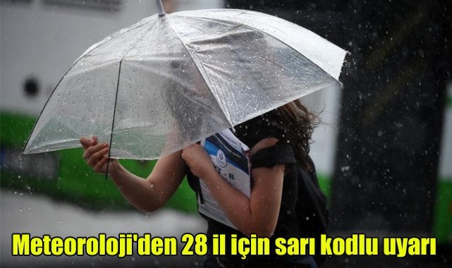 Meteoroloji'den 28 il için sarı kodlu uyarı