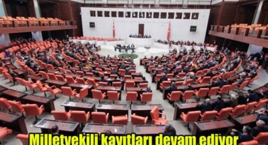 Milletvekili kayıtları devam ediyor