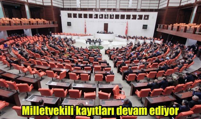 Milletvekili kayıtları devam ediyor