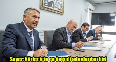 Soyer: Körfez için en önemli adımlardan biri