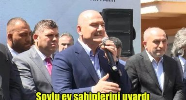 Soylu ev sahiplerini uyardı