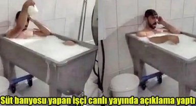 Süt banyosu yapan işçi canlı yayında açıklama yaptı