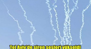 Tel Aviv'de siren sesleri yükseldi