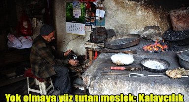 Yok olmaya yüz tutan meslek: Kalaycılık