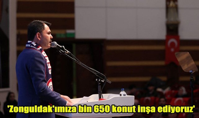 'Zonguldak'ımıza bin 650 konut inşa ediyoruz'
