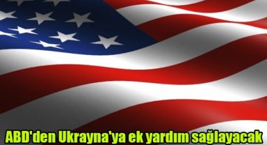 ABD'den Ukrayna'ya ek yardım sağlayacak