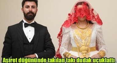 Aşiret düğününde takılan takı dudak uçuklattı