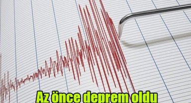 Az önce deprem oldu