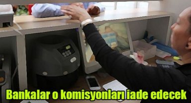 Bankalar, o komisyonları iade edecek
