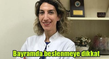 Bayramda beslenmeye dikkat