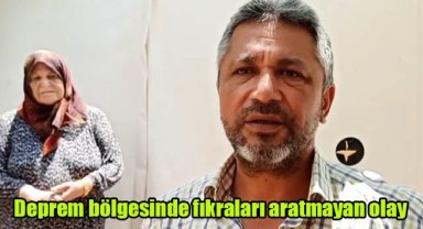 Deprem bölgesinde fıkraları aratmayan olay