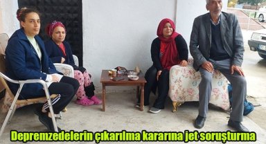 Depremzedelerin çıkarılma kararına jet soruşturma