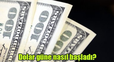 Dolar güne nasıl başladı?