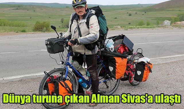 Dünya turuna çıkan Alman Sivas'a ulaştı