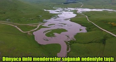 Dünyaca ünlü menderesler sağanak nedeniyle taştı