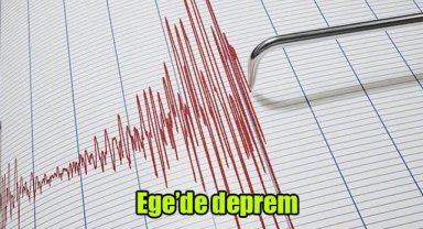 Ege'de deprem