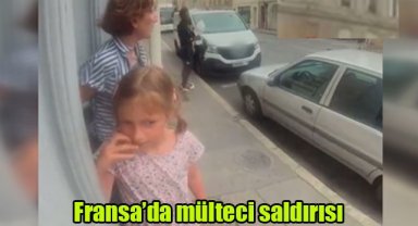 Fransa'da mülteci saldırısı