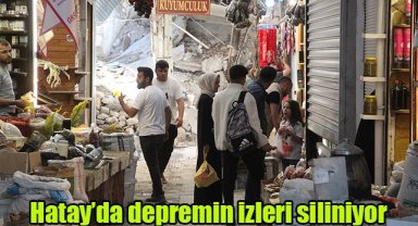 Hatay'da depremin izleri siliniyor