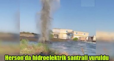 Herson'da hidroelektrik santrali vuruldu