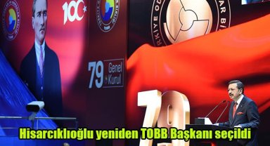 Hisarcıklıoğlu yeniden TOBB Başkanı seçildi