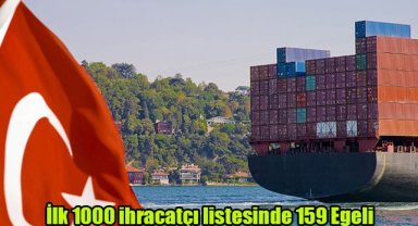 İlk 1000 ihracatçı listesinde 159 Egeli