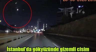 İstanbul'da gökyüzünde gizemli cisim