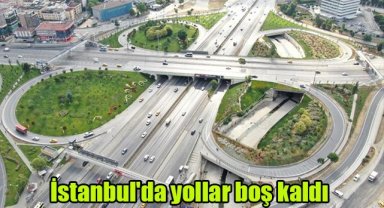 İstanbul'da yollar boş kaldı