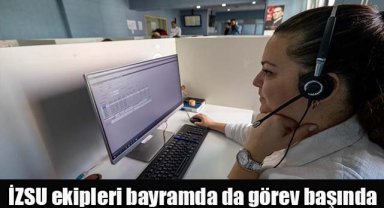 İZSU ekipleri bayramda da görev başında