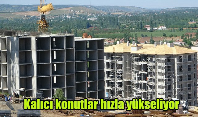 Kalıcı konutlar hızla yükseliyor