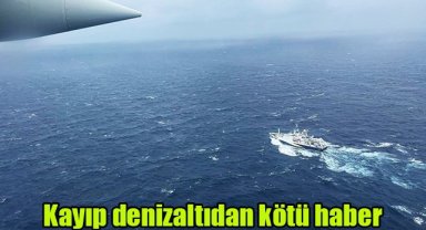 Kayıp denizaltıdan kötü haber