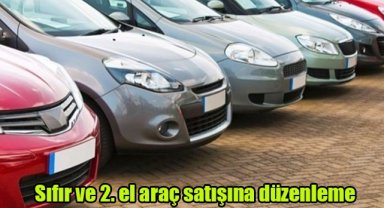 Sıfır ve 2. el araç satışına düzenleme