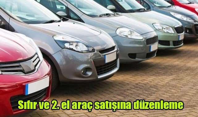 Sıfır ve 2. el araç satışına düzenleme
