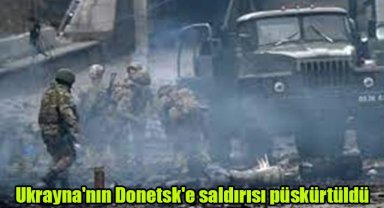 Ukrayna'nın Donetsk'e saldırısı püskürtüldü