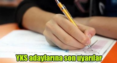 YKS adaylarına son uyarılar