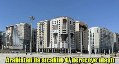 Arabistan'da sıcaklık 47 dereceye ulaştı