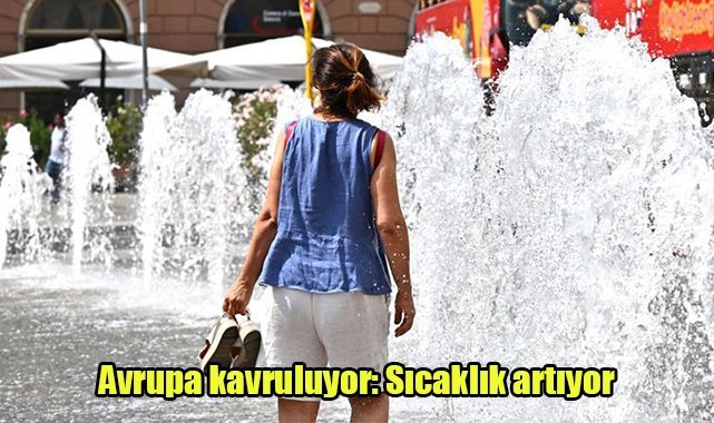 Avrupa kavruluyor: Sıcaklık artıyor