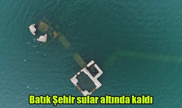 Batık Şehir sular altında kaldı