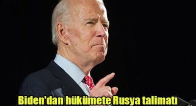 Biden'dan hükümete Rusya talimatı