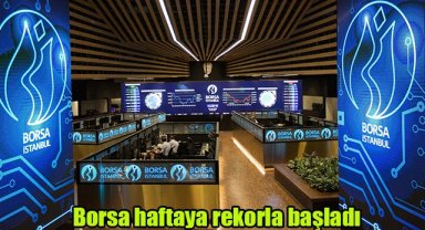 Borsa haftaya rekorla başladı