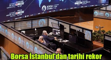 Borsa İstanbul'dan tarihi rekor