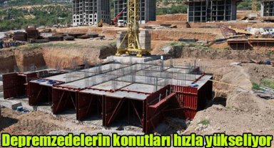 Depremzedelerin konutları hızla yükseliyor