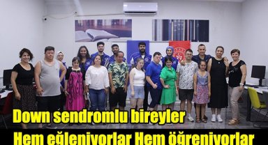 Down sendromlu bireyler hem eğleniyor hem öğreniyor