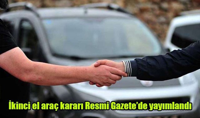 İkinci el araç kararı Resmi Gazete'de yayımlandı