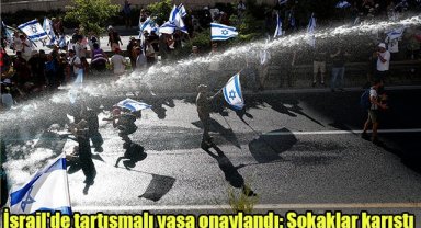 İsrail'de tartışmalı yasa onaylandı: Sokaklar karıştı