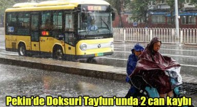 Pekin’de Doksuri Tayfun’unda 2 can kaybı