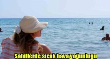 Sahillerde sıcak hava yoğunluğu