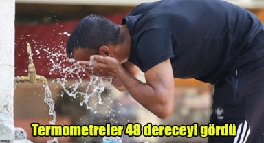 Termometreler 48 dereceyi gördü