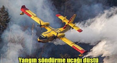 Yangın söndürme uçağı düştü