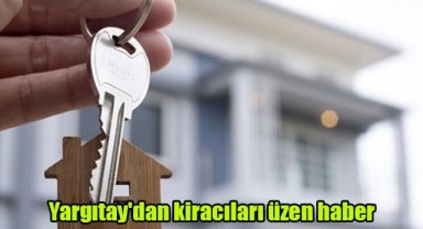 Yargıtay'dan kiracıları üzen haber