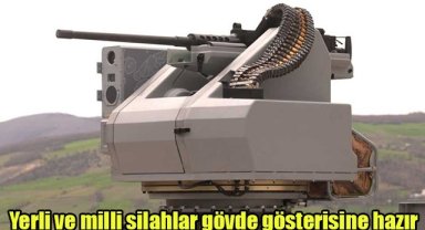 Yerli ve milli silahlar gövde gösterisine hazır